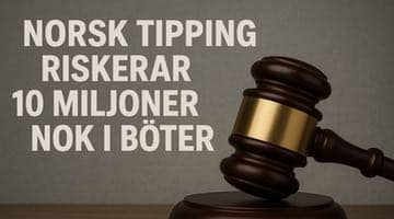 Bild på en domarklubba. Bredvid klubban står det "Norsk Tipping riskerar 10 miljoner NOK i böter"